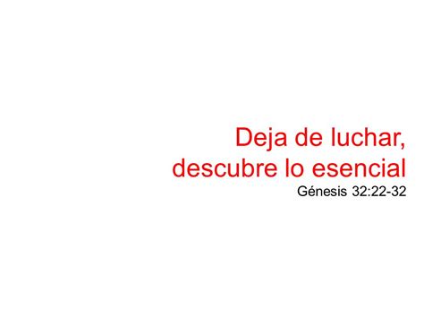 Deja de luchar descubre lo esencial Génesis 32 ppt descargar