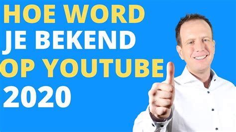 Hoe Word Je Bekend Op Youtube Hoe Word Je Een Bekende Youtuber Hoe