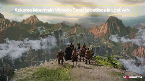 Lost Ark Ankumo Mountain Mokoko Seed Locations 2024 Gamesbustop