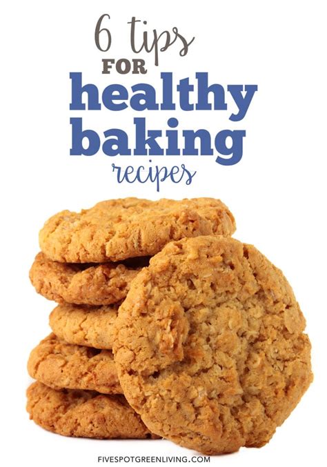 6 Tips for Healthy Baking Recipes - Five Spot Green Living