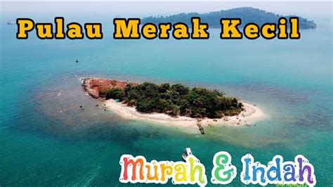 Jalan Jalan Ke Pulau Merak Kecil Banten Pulaukecil Merak Pulauindah