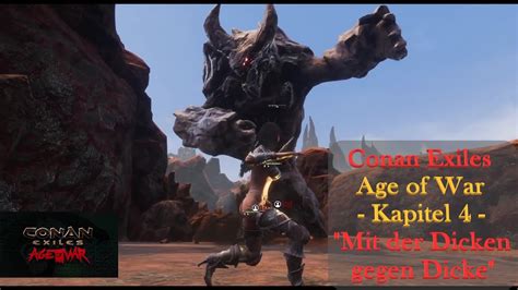 Conan Exiles Age Of War Kapitel 4 Mit Der Dicken Gegen Dicke