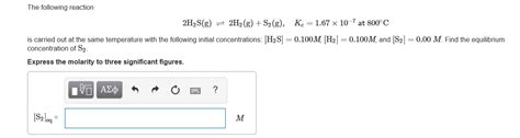 Solved The Following Reaction 2h2sg 2h2 Gs2 G Kc