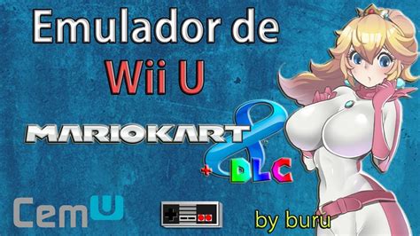 Emulador De Wii U Para Pc Mario Kart En Espa Ol Youtube