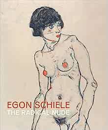 Egon Schiele The Radical Nude Amazon Co Uk Barnaby Wright