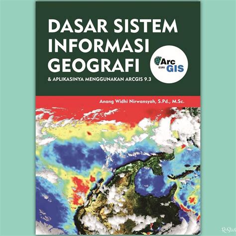 Jual Buku Sistem Informasi Geografis Dasar Dan Aplikasinya Menggunakan