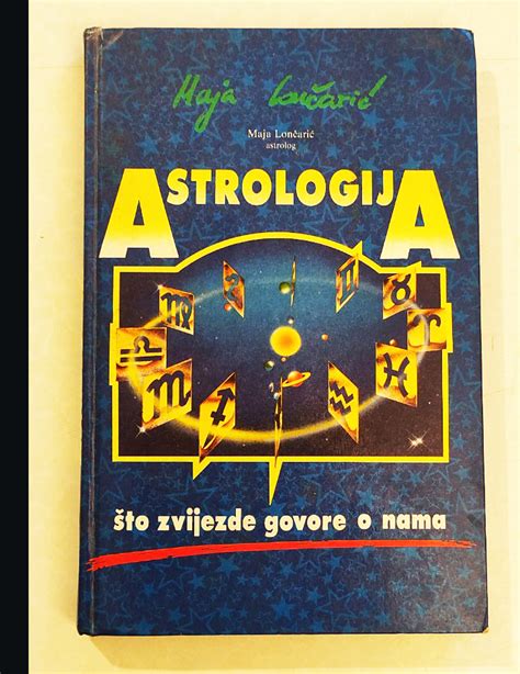 ASTROLOGIJA Šta zvezde govore o nama MAJA LONČARIĆ astrolog knjiga