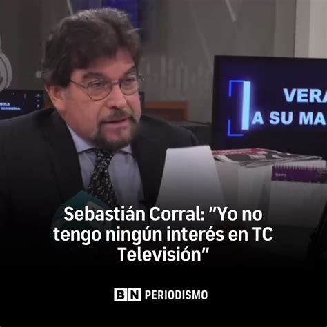 BN on Twitter En una entrevista en Vera a su Manera Sebastián Corral