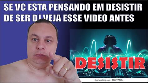 SE VC ESTA PENSANDO EM DESISTIR DE SER DJ VEJA ESSE VIDEO ANTES