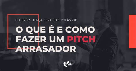 O Que E Como Fazer Um Pitch Arrasador Mentorianexxlabs Online Sympla