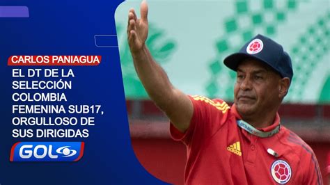 Carlos Paniagua El Triunfo De La Selección Colombia Femenina Sub 20 Es Histórico Estoy