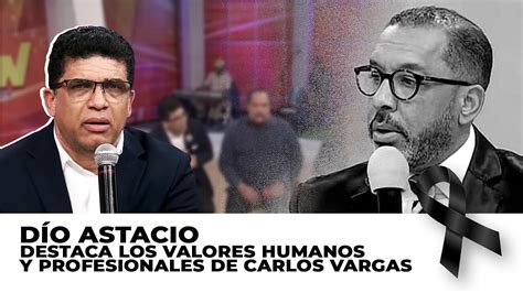 D O Astacio Destaca Los Valores Humanos Y Profesionales De Carlos