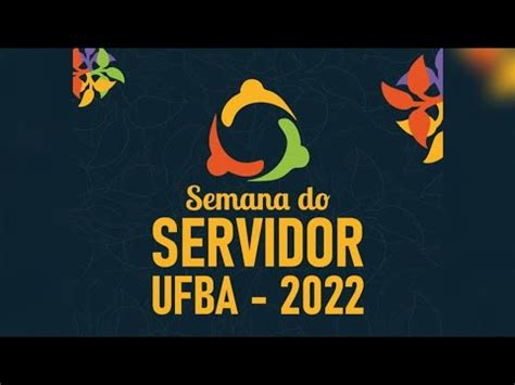 Semana Do Servidor Ufba Sess O De Abertura Youtube