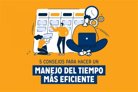 5 Consejos Para Hacer Un Manejo Del Tiempo Más Eficiente Universidad San Marcos