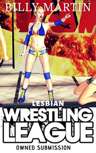 Lesbian Wrestling League Owned Submission Kindle Edition By Martin Billy Literature