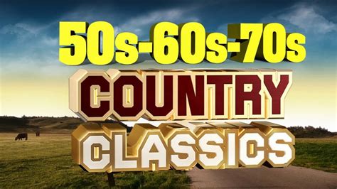 Classic Country Songs Of 50s 60s 70s Greatest Golden Oldies Country Songs Of All Time