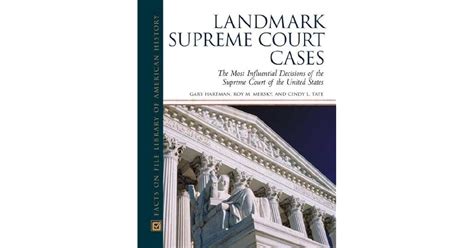 Landmark Supreme Court Cases The Most Influential Decisions Of The