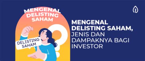 Mengenal Delisting Saham Jenis Dan Dampaknya Bagi Investor