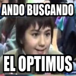 Meme Personalizado Ando Buscando El Optimus 33073866