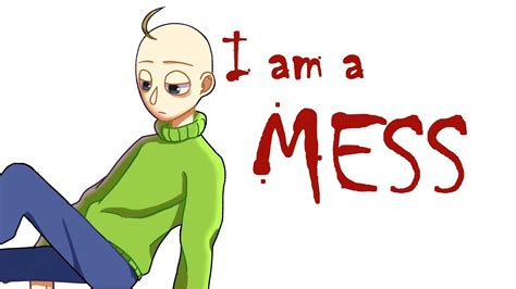 I Am A Mess Meme Baldis Basics Youtube