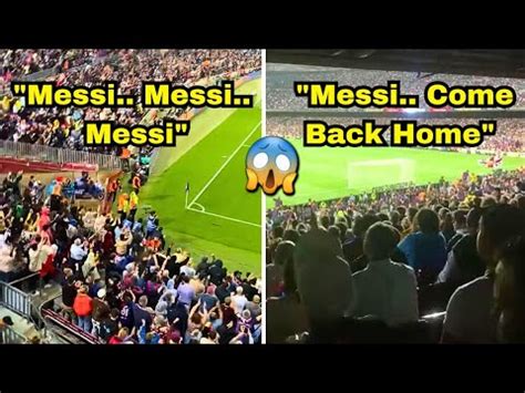 Barcelona Fans Chanting Messi Name Again In The Camp Nou In The Game Vs