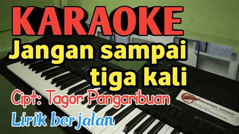 Jangan Sampai Tiga Kali Karaoke Cipt Tagor Pangaribuan YouTube