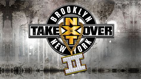 The Card For This Saturdays Wwe Nxt Takeover Brooklyn Ii