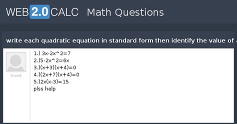 View Question Write Each Quadratic Equation In Standard Form Then Identify The Value Of A B And C