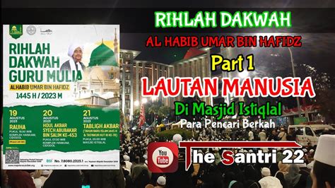 Rihlah Dakwah Al Habib Umar Bin Hafidz Ulama Tarim YouTube