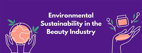 Environmental Sustainability In The Beauty Industry