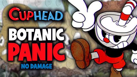 Cuphead Jogando A Botanic Panic Sem Tomar Dano Youtube