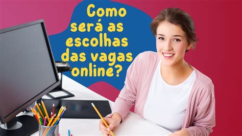 Veja Como Foi O Processo De Escolhas De Vagas Online Primeira Chamada