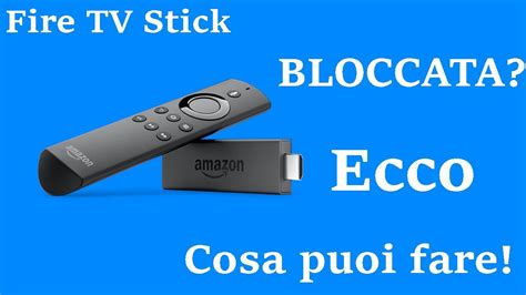 Fire Tv Stick Bloccata Cause E Soluzioni Youtube