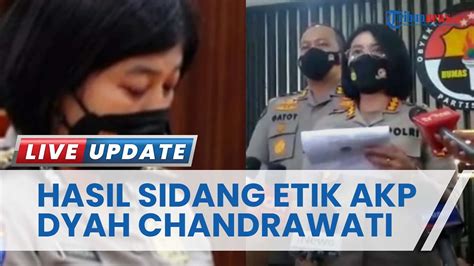 Hasil Sidang Etik Akp Dyah Chandrawati Atas Kasus Brigadir J Tak