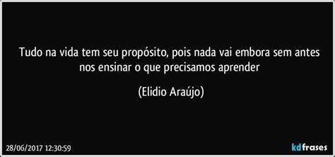 Tudo Na Vida Tem Seu Prop Sito Pois Nada Vai Embora Sem Antes Nos