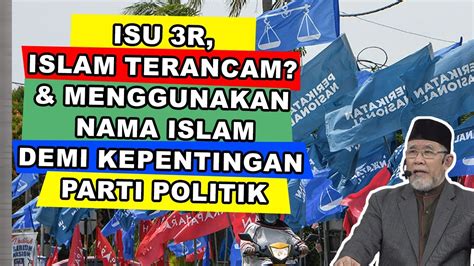 Isu 3R Islam Terancam Menggunakan Nama Islam Demi Kepentingan Parti