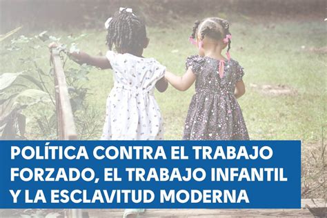 Ods Política Contra El Trabajo Forzado El Trabajo Infantil Y La Esclavitud Moderna Ute La