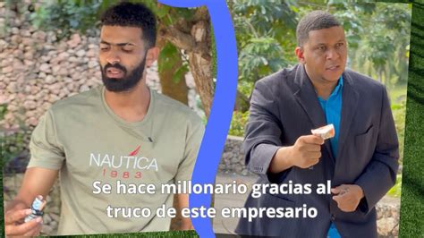 Se Hace Millonario Gracias Al Truco De Este Empresario Youtube