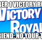 Fortnite Victory Royale Meme Generator - Imgflip