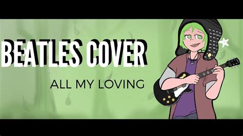 All My Loving Cover The Beatles Youtube