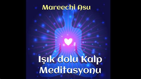 Mareechi Asu Ile Meditasyon I K Dolu Kalp Meditasyonu Kalbinizi