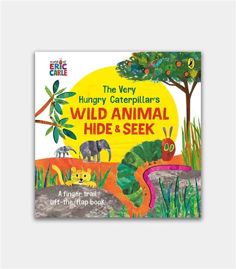 The Very Hungry Caterpillars Wild Animal Hide And Seek By Eric Carle