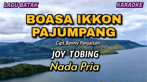 Boasa Ikkon Pajumpang Joy Tobing Karaoke Lagu Batak Nada Pria