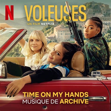 Time On My Hands Du Film Netflix Voleuses By Archive Single