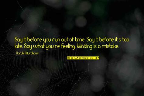 Not Waiting Till Its Too Late Quotes Top 30 Famous Quotes About Not