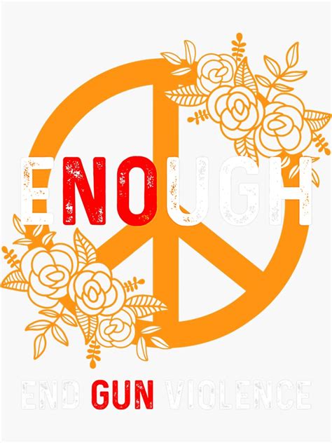 Enough End Gun Violence No Gun Awareness Day Wear Orange Sticker For Sale By Stripedbuggy278