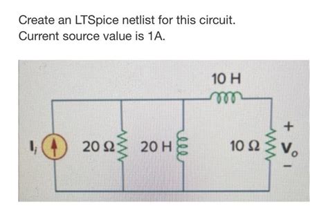 Solved Create An Ltspice Netlist For This Circuit Current Chegg