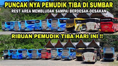 Puncaknya Pemudik Masuk Sumbar Hari Ini Rest Area Membludak Sampai