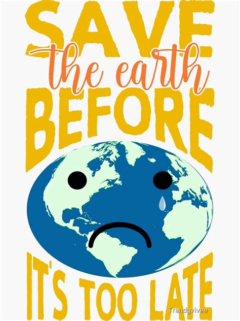 "Save Earth Before Its Too Late, earth day quotes, earth day shirt ...