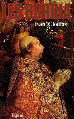 Les Borgia By Ivan Cloulas Goodreads